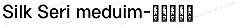 Silk Seri meduim字体转换